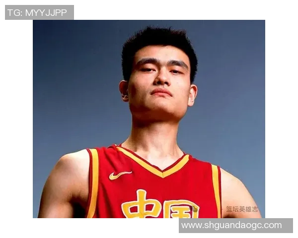 姚明在篮球领域的卓越成就与影响力全面解析